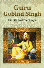 Guru Gobind Singh - His Life And Teachings — cover