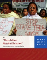 These Fellows Must Be Eliminated - Relentless Violence and Impunity in Manipur — cover